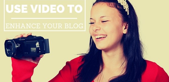 how to use video to enhance your blog