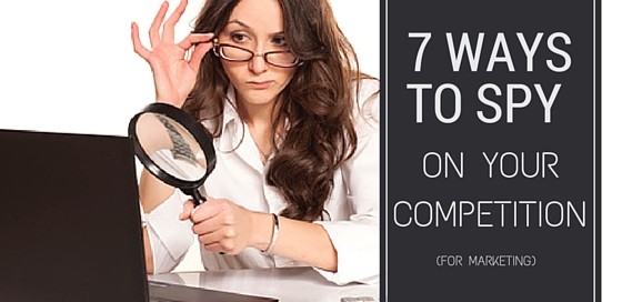 7 Ways to Spy on Your Competition