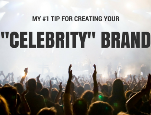 My #1 Tip For Creating Your “Celebrity” Brand